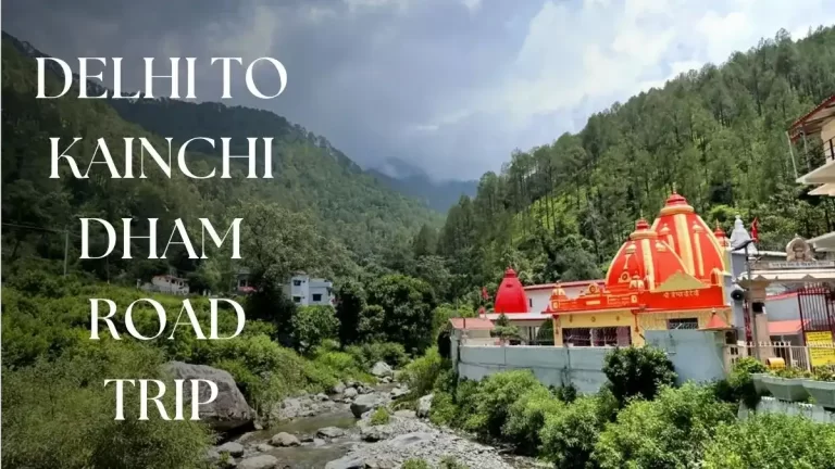 Delhi to Kainchi Dham to Nainital: A Complete Road Trip Guide for Your Kumaon Journey